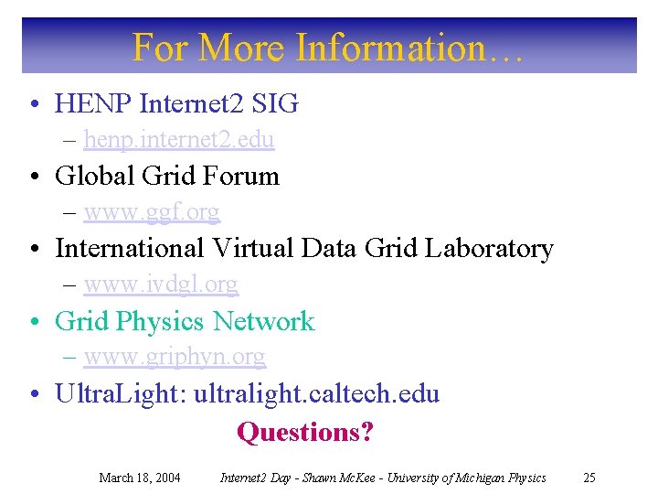 For More Information… • HENP Internet 2 SIG – henp. internet 2. edu •