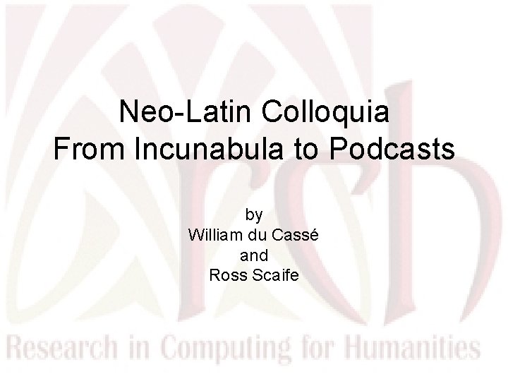 Neo-Latin Colloquia From Incunabula to Podcasts by William du Cassé and Ross Scaife 