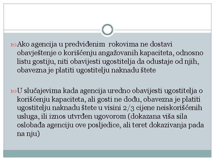  Ako agencija u predviđenim rokovima ne dostavi obavještenje o korišćenju angažovanih kapaciteta, odnosno