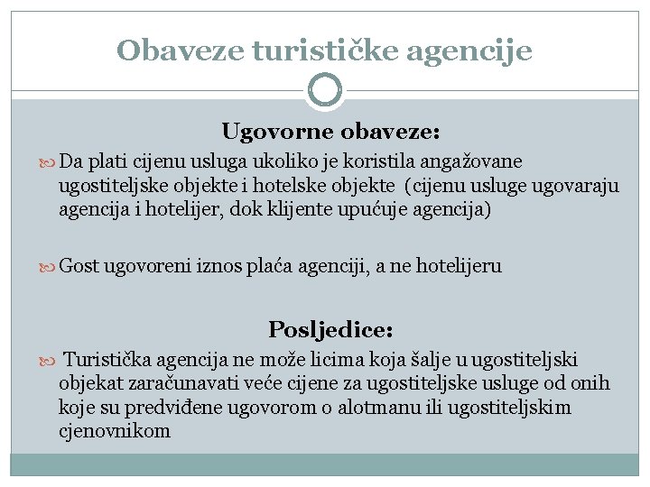 Obaveze turističke agencije Ugovorne obaveze: Da plati cijenu usluga ukoliko je koristila angažovane ugostiteljske