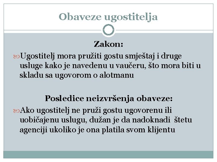 Obaveze ugostitelja Zakon: Ugostitelj mora pružiti gostu smještaj i druge usluge kako je navedenu