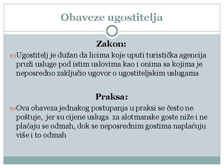 Obaveze ugostitelja Zakon: Ugostitelj je dužan da licima koje uputi turistička agencija pruži usluge