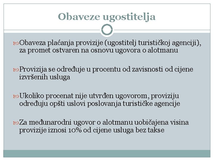 Obaveze ugostitelja Obaveza plaćanja provizije (ugostitelj turističkoj agenciji), za promet ostvaren na osnovu ugovora