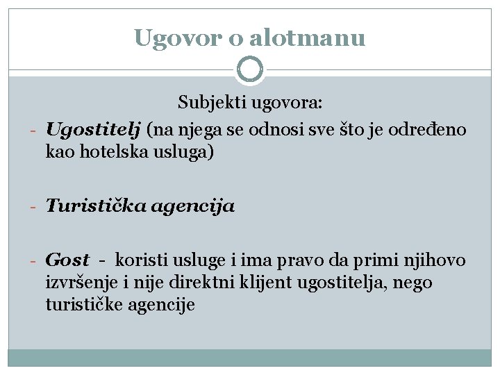 Ugovor o alotmanu Subjekti ugovora: - Ugostitelj (na njega se odnosi sve što je