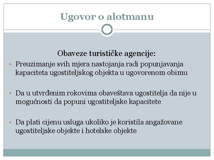 Ugovor o alotmanu Obaveze turističke agencije: • Preuzimanje svih mjera nastojanja radi popunjavanja kapaciteta