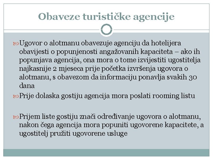 Obaveze turističke agencije Ugovor o alotmanu obavezuje agenciju da hotelijera obavijesti o popunjenosti angažovanih