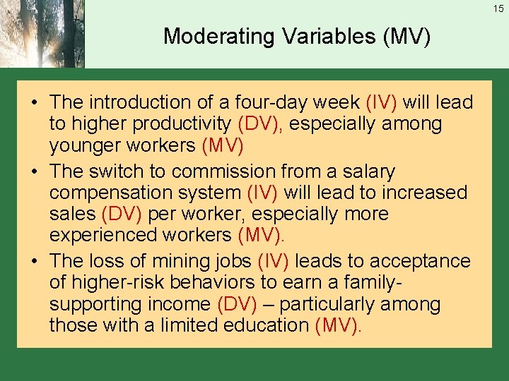 15 Moderating Variables (MV) • The introduction of a four-day week (IV) will lead