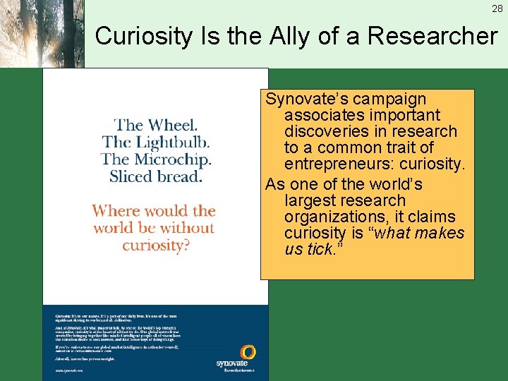 28 Curiosity Is the Ally of a Researcher Synovate’s campaign associates important discoveries in