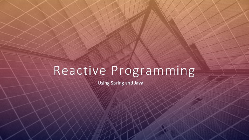 Reactive Programming Using Spring and Java 