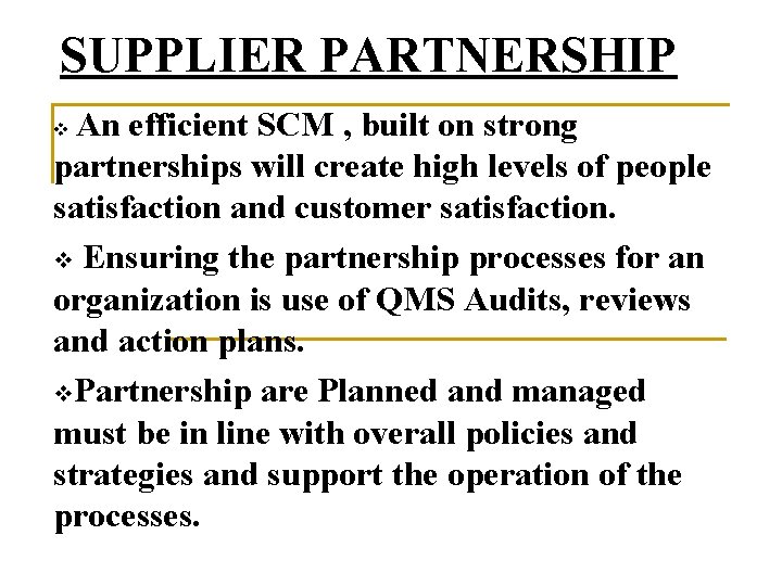 SUPPLIER PARTNERSHIP An efficient SCM , built on strong partnerships will create high levels