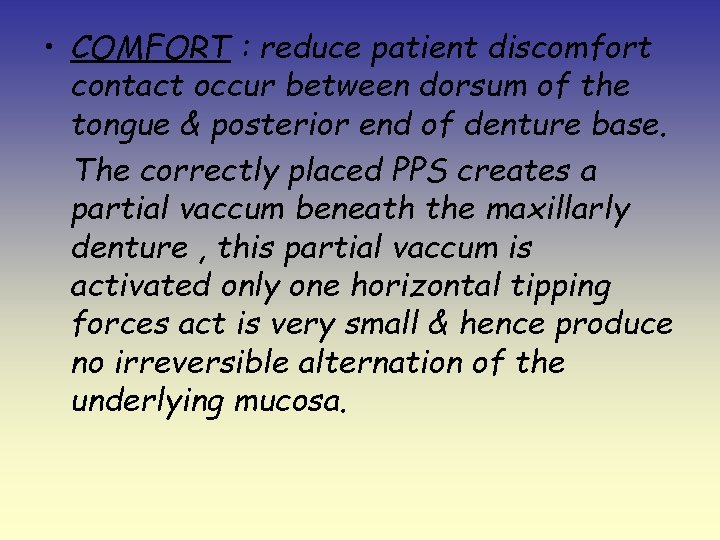  • COMFORT : reduce patient discomfort contact occur between dorsum of the tongue