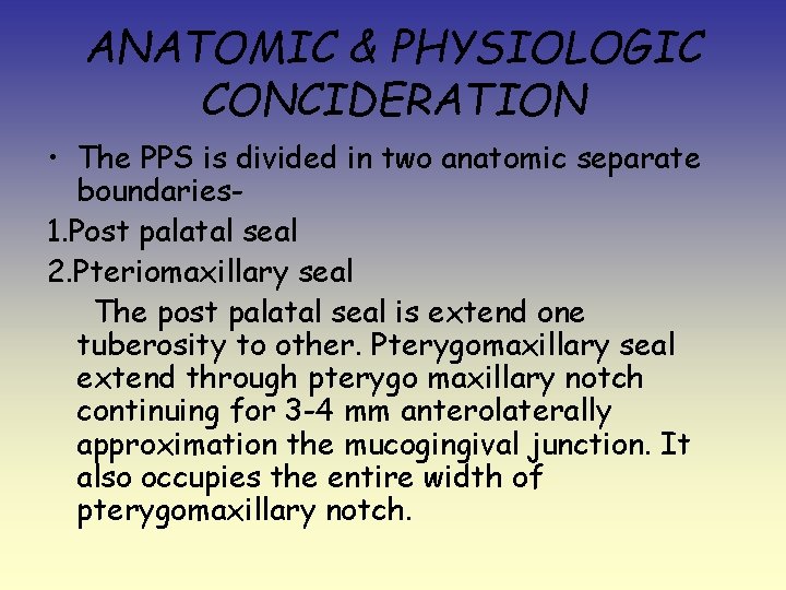 ANATOMIC & PHYSIOLOGIC CONCIDERATION • The PPS is divided in two anatomic separate boundaries