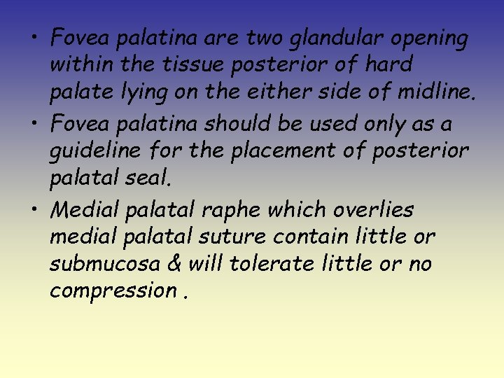  • Fovea palatina are two glandular opening within the tissue posterior of hard