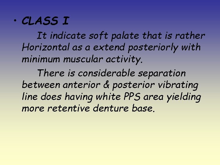  • CLASS I It indicate soft palate that is rather Horizontal as a