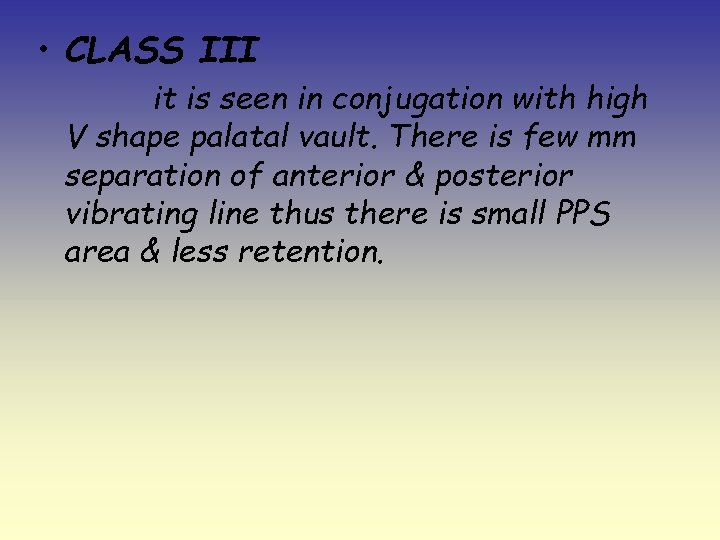  • CLASS III it is seen in conjugation with high V shape palatal