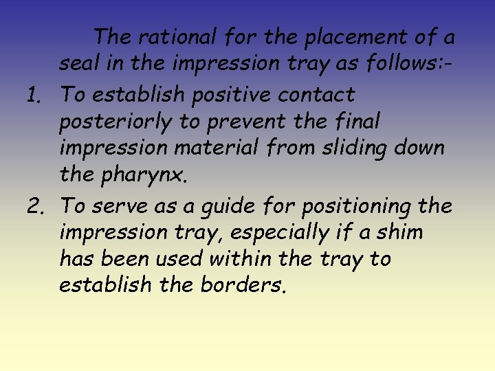 The rational for the placement of a seal in the impression tray as follows: