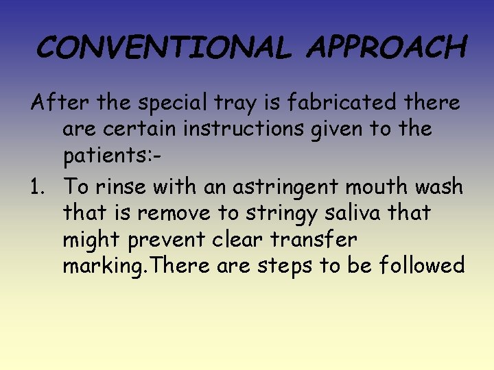 CONVENTIONAL APPROACH After the special tray is fabricated there are certain instructions given to