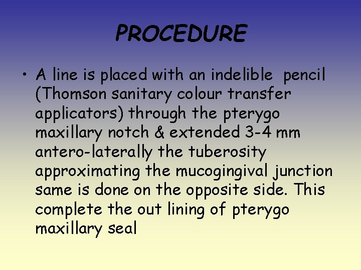PROCEDURE • A line is placed with an indelible pencil (Thomson sanitary colour transfer