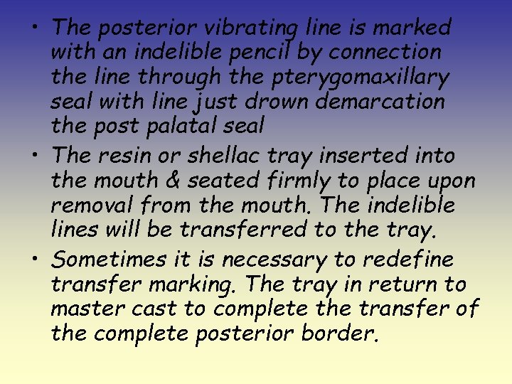  • The posterior vibrating line is marked with an indelible pencil by connection