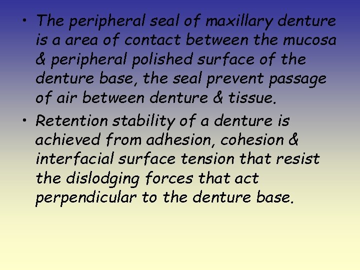  • The peripheral seal of maxillary denture is a area of contact between