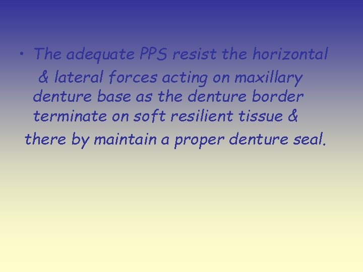  • The adequate PPS resist the horizontal & lateral forces acting on maxillary