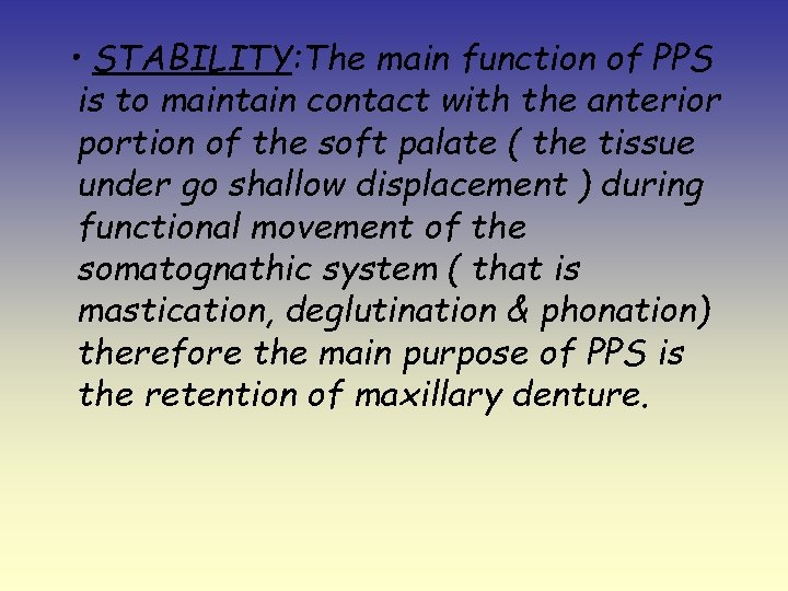  • STABILITY: The main function of PPS is to maintain contact with the