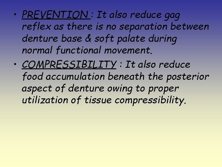  • PREVENTION : It also reduce gag reflex as there is no separation