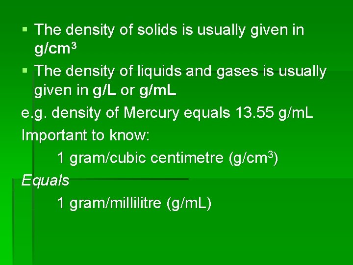 § The density of solids is usually given in g/cm 3 § The density § The density of solids is usually given in g/cm 3 § The density