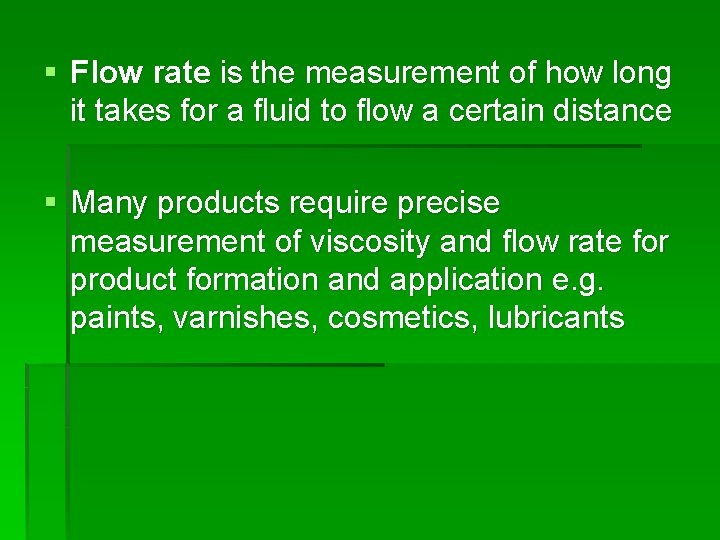 § Flow rate is the measurement of how long it takes for a fluid § Flow rate is the measurement of how long it takes for a fluid