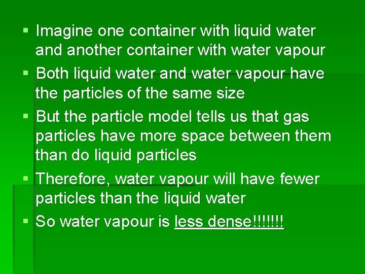 § Imagine one container with liquid water and another container with water vapour § § Imagine one container with liquid water and another container with water vapour §