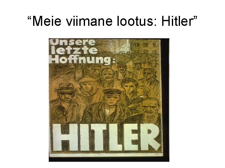 “Meie viimane lootus: Hitler” 