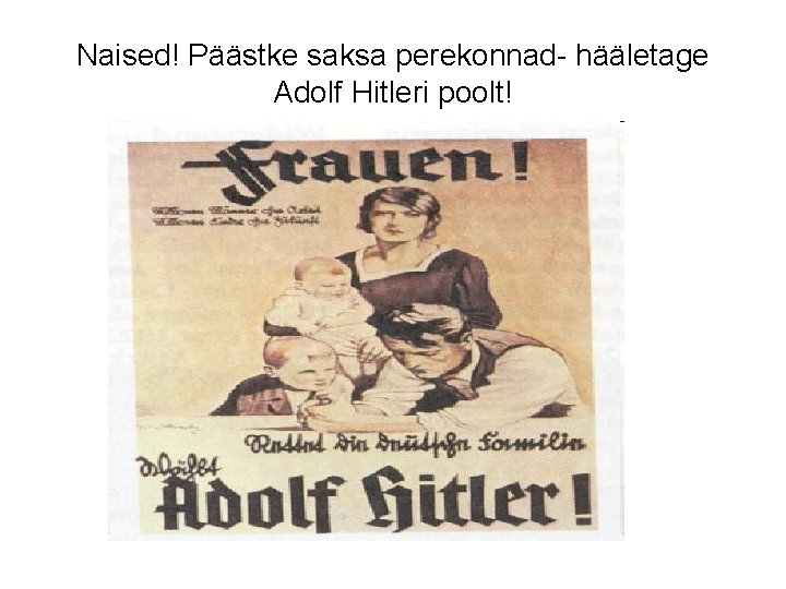 Naised! Päästke saksa perekonnad- hääletage Adolf Hitleri poolt! 