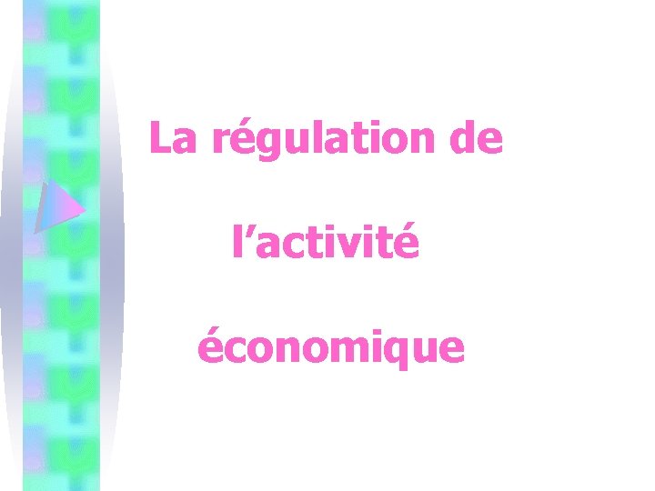 La régulation de l’activité économique 