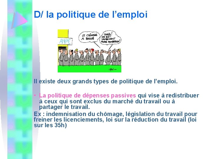 D/ la politique de l’emploi Il existe deux grands types de politique de l’emploi.