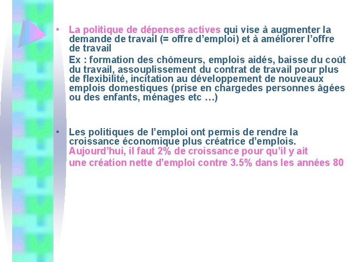  • La politique de dépenses actives qui vise à augmenter la demande de