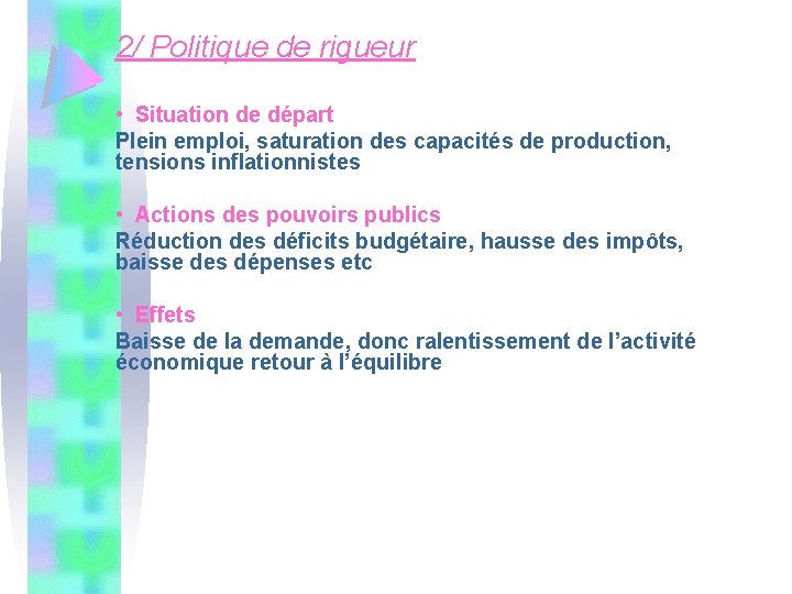 2/ Politique de rigueur • Situation de départ Plein emploi, saturation des capacités de