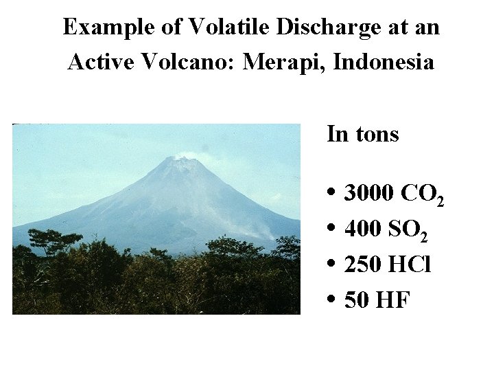 Example of Volatile Discharge at an Active Volcano: Merapi, Indonesia In tons • 3000