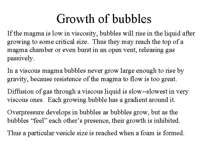 Growth of bubbles If the magma is low in viscosity, bubbles will rise in