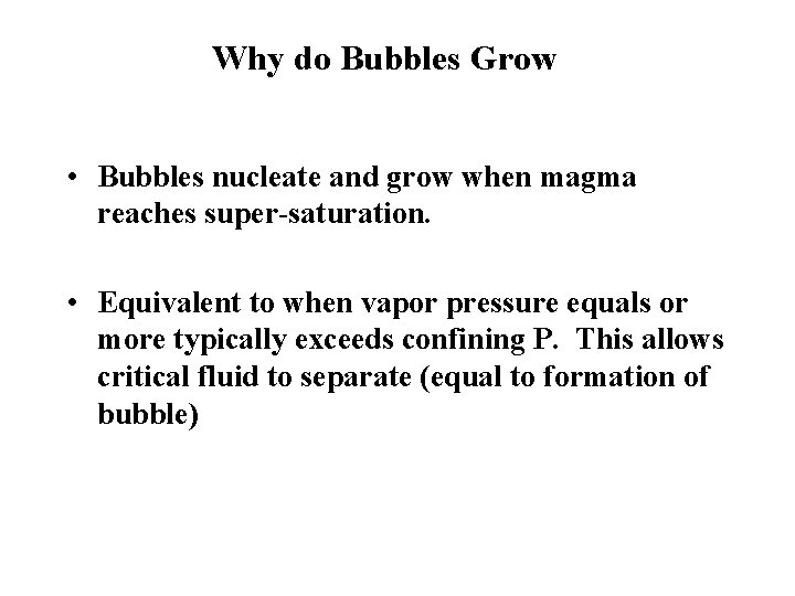 Why do Bubbles Grow • Bubbles nucleate and grow when magma reaches super-saturation. •