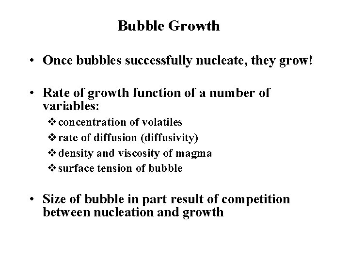 Bubble Growth • Once bubbles successfully nucleate, they grow! • Rate of growth function