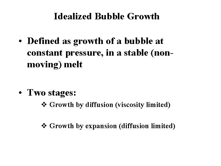 Idealized Bubble Growth • Defined as growth of a bubble at constant pressure, in