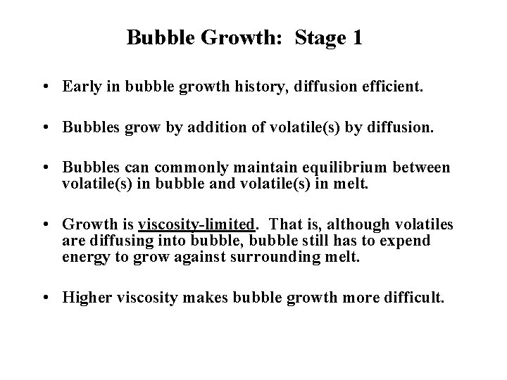 Bubble Growth: Stage 1 • Early in bubble growth history, diffusion efficient. • Bubbles