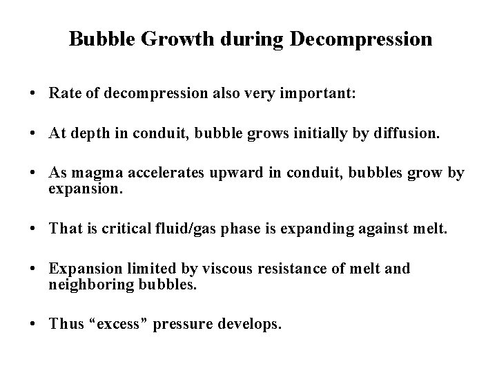 Bubble Growth during Decompression • Rate of decompression also very important: • At depth
