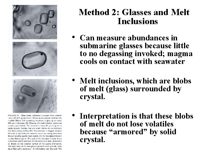 Method 2: Glasses and Melt Inclusions • Can measure abundances in submarine glasses because