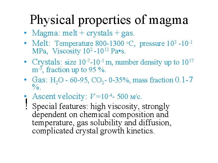 Physical properties of magma • Magma: melt + crystals + gas. • Melt: Temperature