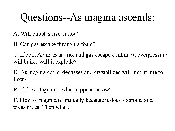 Questions--As magma ascends: A. Will bubbles rise or not? B. Can gas escape through