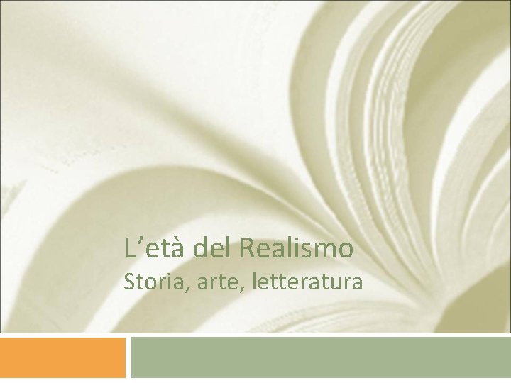 L’età del Realismo Storia, arte, letteratura 