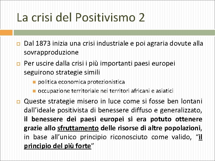 La crisi del Positivismo 2 Dal 1873 inizia una crisi industriale e poi agraria