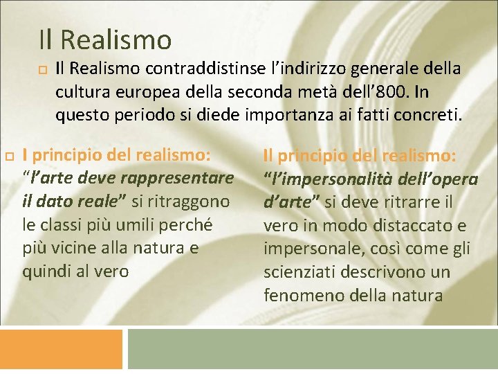 Il Realismo contraddistinse l’indirizzo generale della cultura europea della seconda metà dell’ 800. In