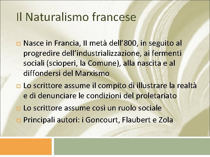 Il Naturalismo francese Nasce in Francia, II metà dell’ 800, in seguito al progredire